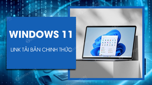 Link tải Windows 11 ISO 64bit bản chinh thức