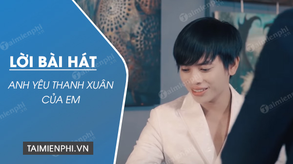 Lời bài hát Anh yêu thanh xuân của em