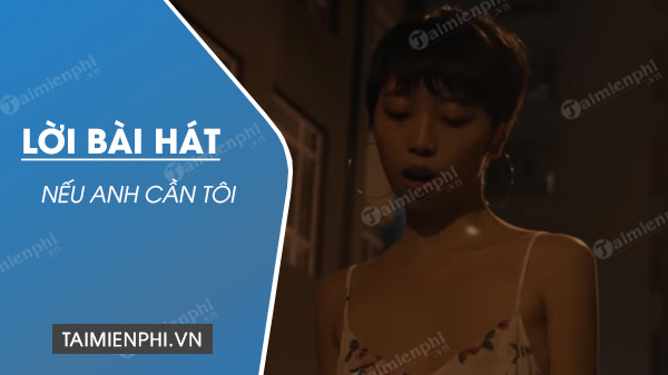 Lời bài hát Nếu Anh Cần Tôi