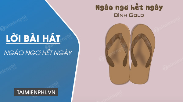 Lời bài hát Ngáo ngơ hết ngày - Bình Gold