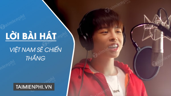 Lời bài hát Việt Nam sẽ chiến thắng