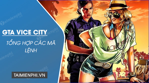 Danh sách mã lệnh GTA Vice City, cheat Grand Theft Auto