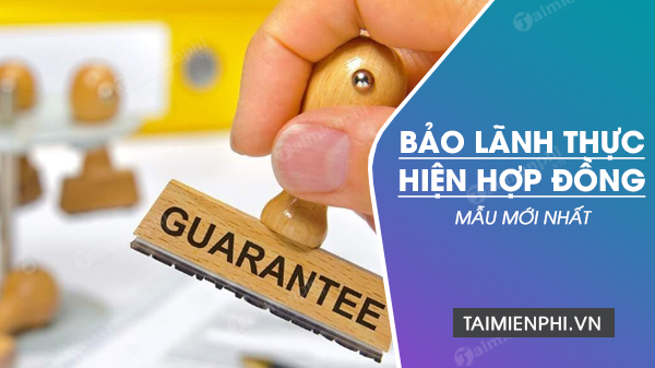 Mẫu bảo lãnh thực hiện hợp đồng mới nhất năm 2023