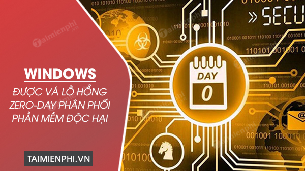 Microsoft vá lỗ hổng zero-day phân phối phần mềm độc hại trên Windows