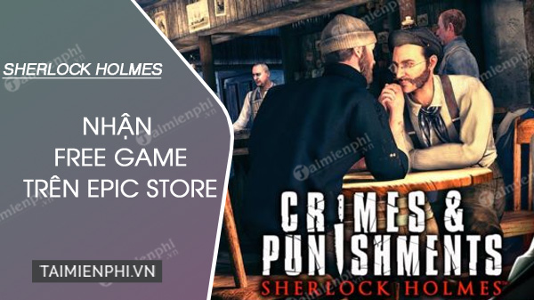 Nhận miễn phí game Sherlock Holmes Crimes and Punishments
