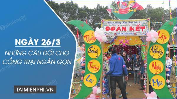 Những câu đối làm cổng trại 26/3 ngắn gọn