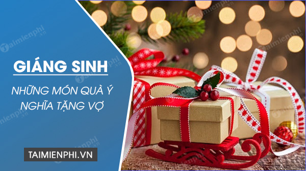 Những món quà giáng sinh cho vợ ý nghĩa nhất