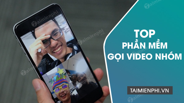 Top 10 phần mềm gọi video nhóm miễn phí tốt nhất