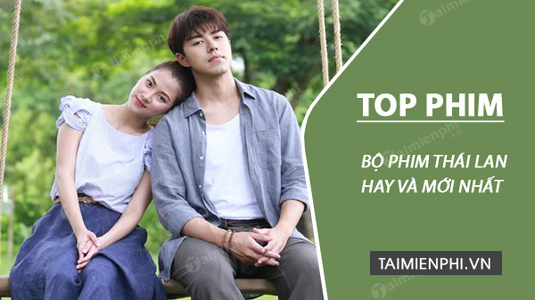Top phim Thái Lan hay nhất hiện nay