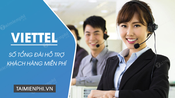 Số tổng đài Viettel miễn phí, hỗ trợ chăm sóc khách hàng 24/7