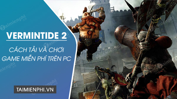 Steam tặng miễn phí game Warhammer Vermintide 2