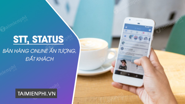 STT bán hàng online hay, đắt khách, tăng tỷ lệ chốt đơn