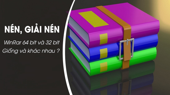 Tải WinRar 64 bit và 32 bit có gì giống và khác nhau