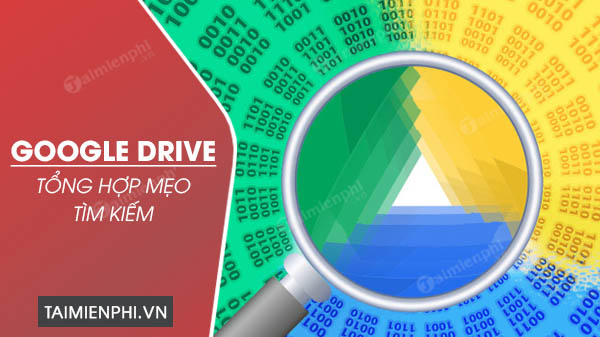 Tổng hợp mẹo tìm kiếm trên Google Drive