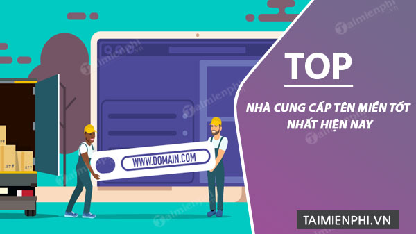 Top nhà cung cấp tên miền tốt nhất hiện nay