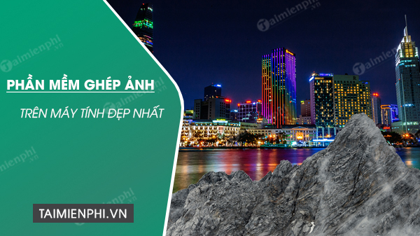 Top phần mềm cắt ghép ảnh tốt nhất cho máy tính