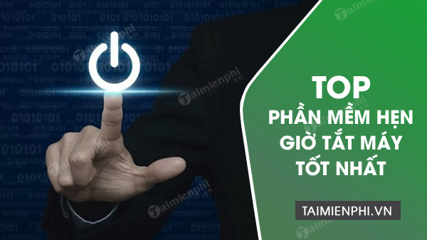 Top phần mềm hẹn giờ tắt máy tính