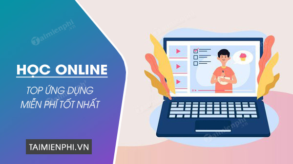 Top 5 ứng dụng học online miễn phí tốt nhất