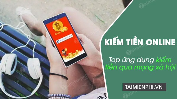 Top ứng dụng kiếm tiền qua mạng xã hội