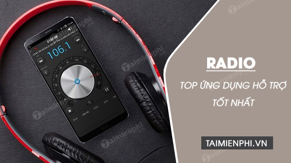 Top ứng dụng nghe radio tốt nhất