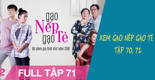 Xem Gạo nếp, Gạo tẻ tập 70, 71