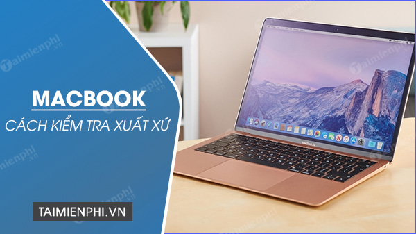 cach kiem tra xuat xu macbook m1 m2 pro