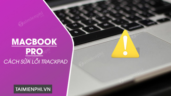 cach sua loi trackpad tren macbook pro