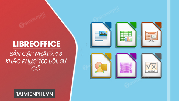 ban cap nhat libreoffice 7 4 3 khac phuc 100 loi su co