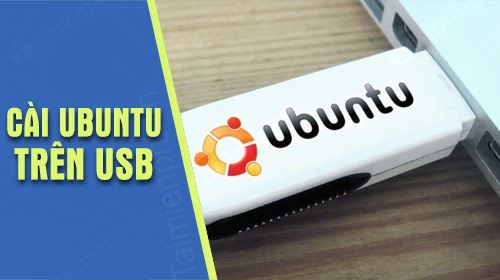 cach cai ubuntu cac phien ban tu usb