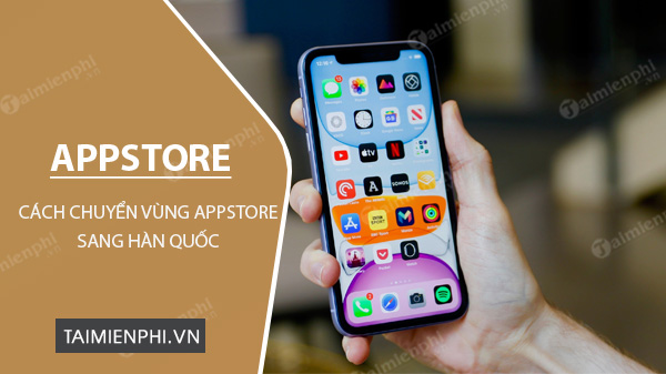 cach chuyen vung app store sang han quoc