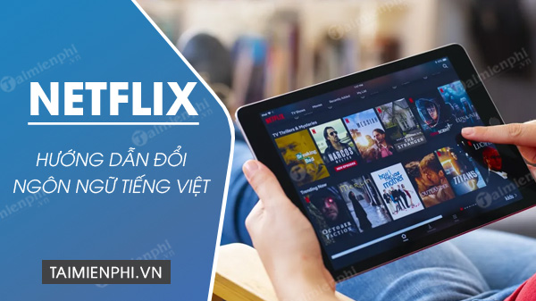 cach doi ngon ngu tieng viet tren netflix