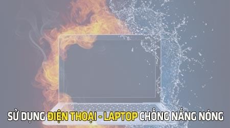 cach dung dien thoai laptop mua nang nong