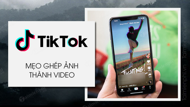 cach ghep anh thanh video tren tiktok