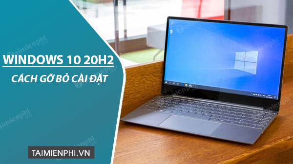 huong dan go bo cai dat windows 10 20h2