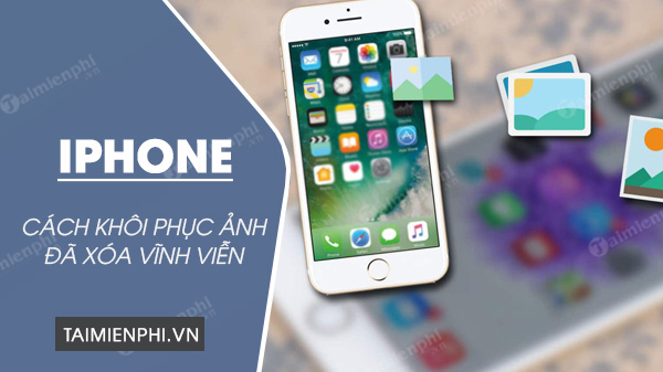 cach khoi phuc anh da xoa vinh vien tren iphone