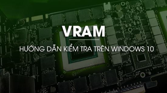 cach kiem tra vram tren windows 10