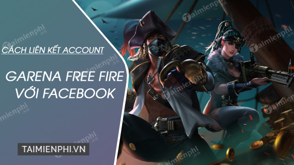 cach lien ket tai khoan facebook voi garena free fire