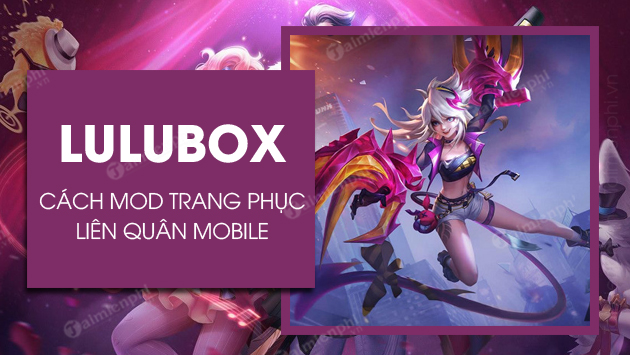 cach su dung lulubox mod skin lien quan mobile