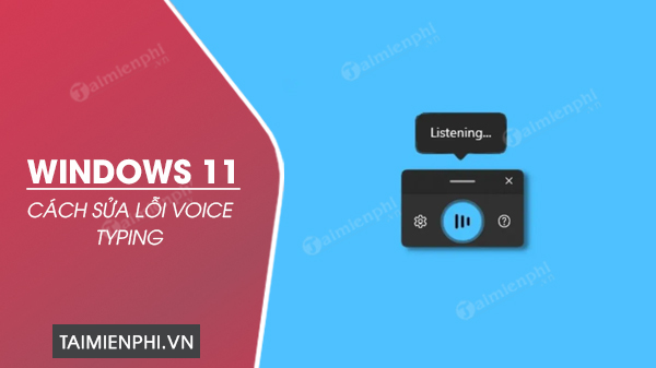 cach sua loi voice typing 0x80049dd3 tren windows 11