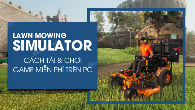 cach tai va choi lawn mowing simulator mien phi