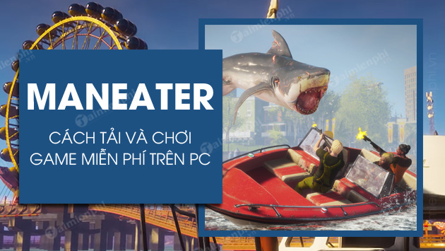 cach tai va choi maneater mien phi tren pc