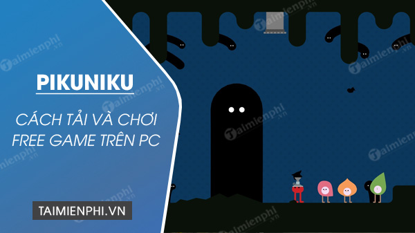 cach tai va choi mien phi game pikuniku tren epic store