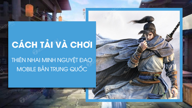 cach tai va choi thien nhai minh nguyet dao mobile trung quoc