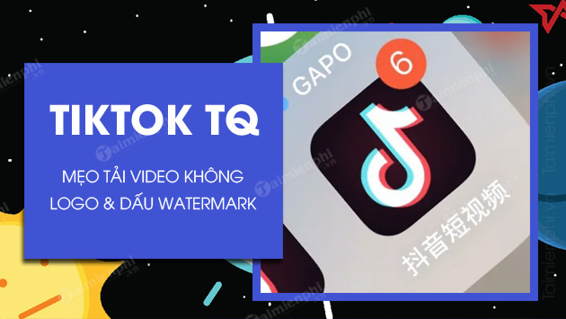 cach tai video tiktok trung quoc khong co logo