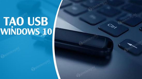 cach tao usb boot cai windows 10 voi rufus