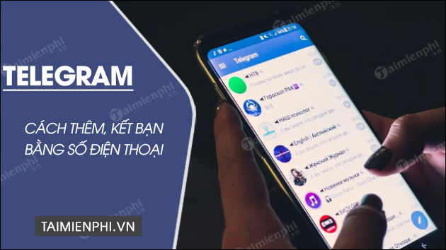 cach them ket ban tren telegram bang so dien thoai