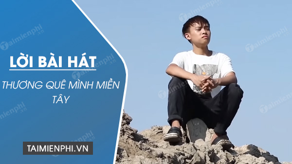 loi bai hat thuong que minh mien tay