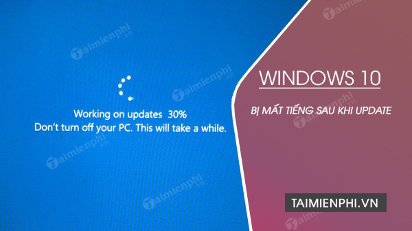 may tinh bi mat tieng sau khi update windows 10