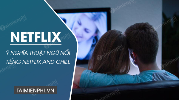 netflix and chill la gi