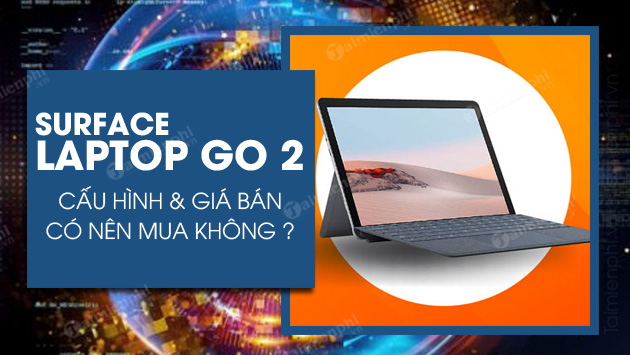 surface laptop go 2 gia bao nhieu